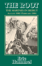 The Root: The Marines in Beirut, August 1982-February 1984