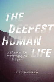 The Deepest Human Life: An Introduction to Philosophy for Everyone used book depot