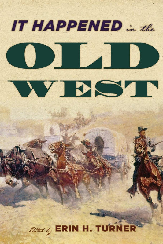 It Happened in the Old West: Remarkable Events that Shaped History It Happened in the West [Paperback] Turner, Erin H