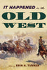 It Happened in the Old West: Remarkable Events that Shaped History It Happened in the West [Paperback] Turner, Erin H