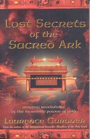 Lost Secrets of the Sacred Ark: Amazing Revelations of the Incredible Power of Gold used book depot