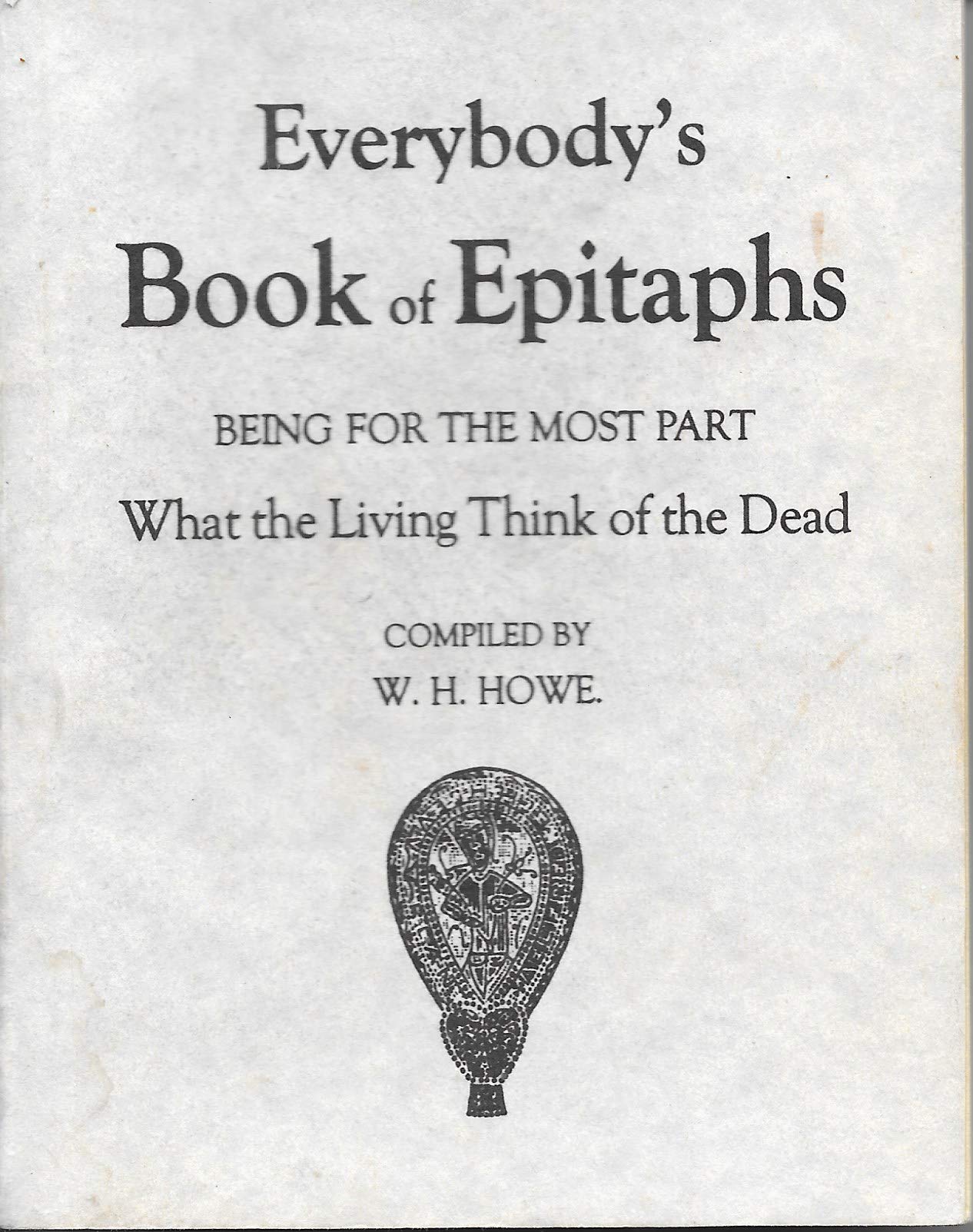 Everybody's Book of Epitaphs: Being for the Most Part What the Living Think of the Dead used book depot