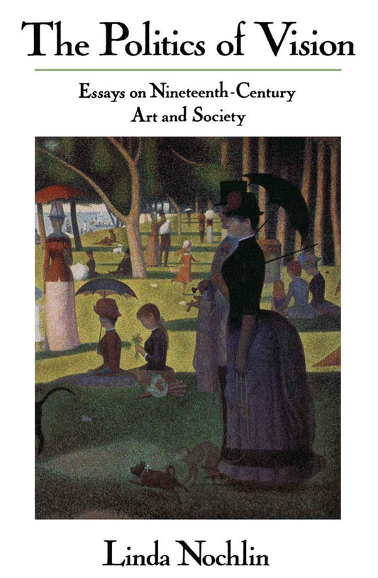 The Politics Of Vision: Essays On Nineteenth-century Art And Society (Icon Editions)