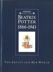 Beatrix Potter 1866 - 1943: The Artist and Her World