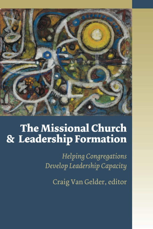 The Missional Church and Leadership Formation: Helping Congregations Develop Leadership Capacity Missional Church Series MCS [Paperback] Van Gelder, Craig