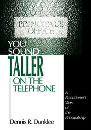 You Sound Taller on the Telephone: A Practitioner′s View of the Principalship used book depot
