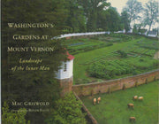 Washington's Gardens at Mount Vernon: Landscape of the Inner Man used book depot
