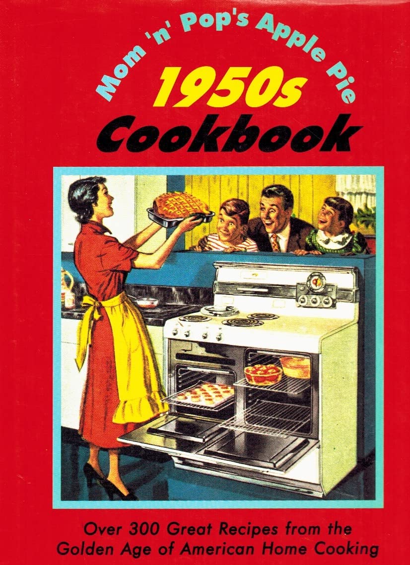 Mom'N'Pop's Apple Pie 1950s Cookbook: Over 300 Great Recipes from the Golden Age of American Home Cooking used book depot
