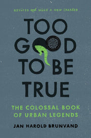 Too Good To Be True: The Colossal Book of Urban Legends used book depot