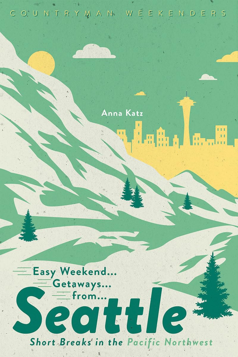 Easy Weekend Getaways from Seattle: Short Breaks in the Pacific Northwest used book depot