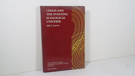 Chaos and the Evolving Ecological Universe The World Futures General Evolution Studies Goerner, Sally J
