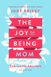 The Joy of Being a Mom: Embrace the Adventure with Study Guide used book depot