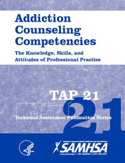 TAP 21 Addiction Counseling Competencies The Knowledge, Skills, and Attitudes of Professional Practice 2017 SMA 12-4171. A Technical Assistance Publication Series [Loose-Leaf Edition, 2022 Pr used book depot