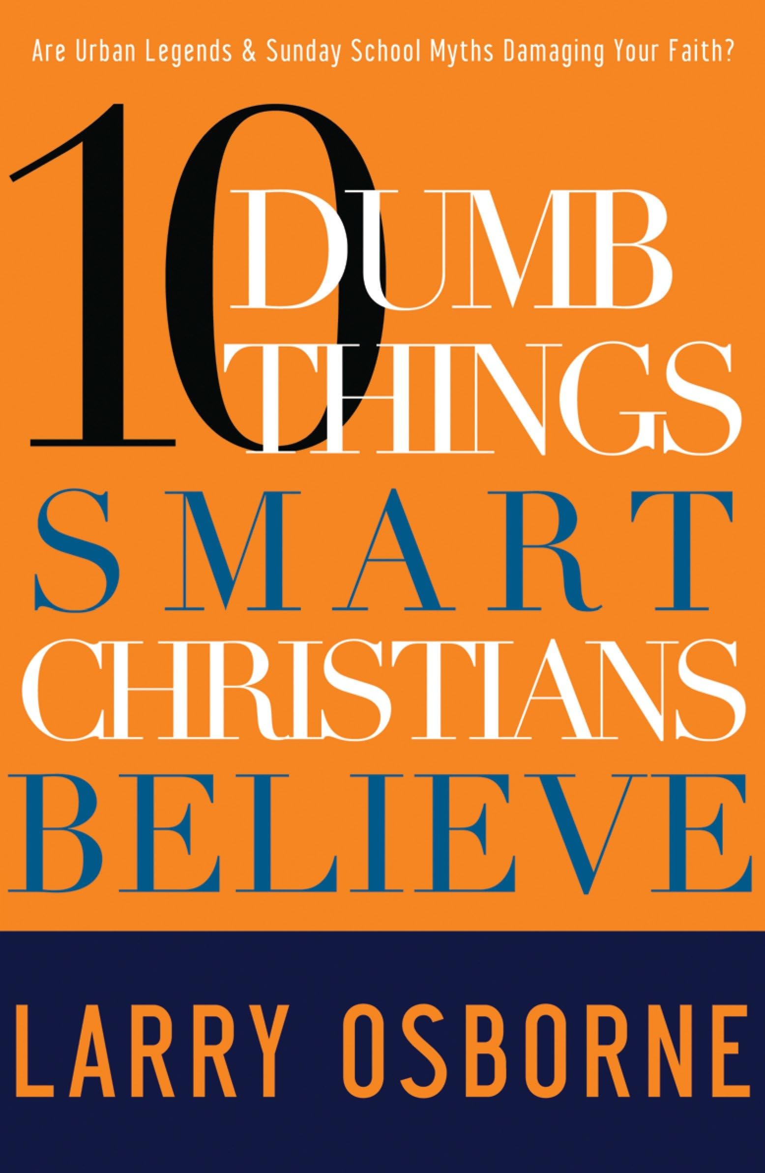 Ten Dumb Things Smart Christians Believe: Are Urban Legends & Sunday School Myths Ruining Your Faith? used book depot