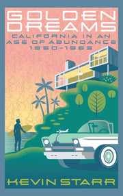 Golden Dreams: California in an Age of Abundance, 1950-1963 (Americans and the California Dream) used book depot