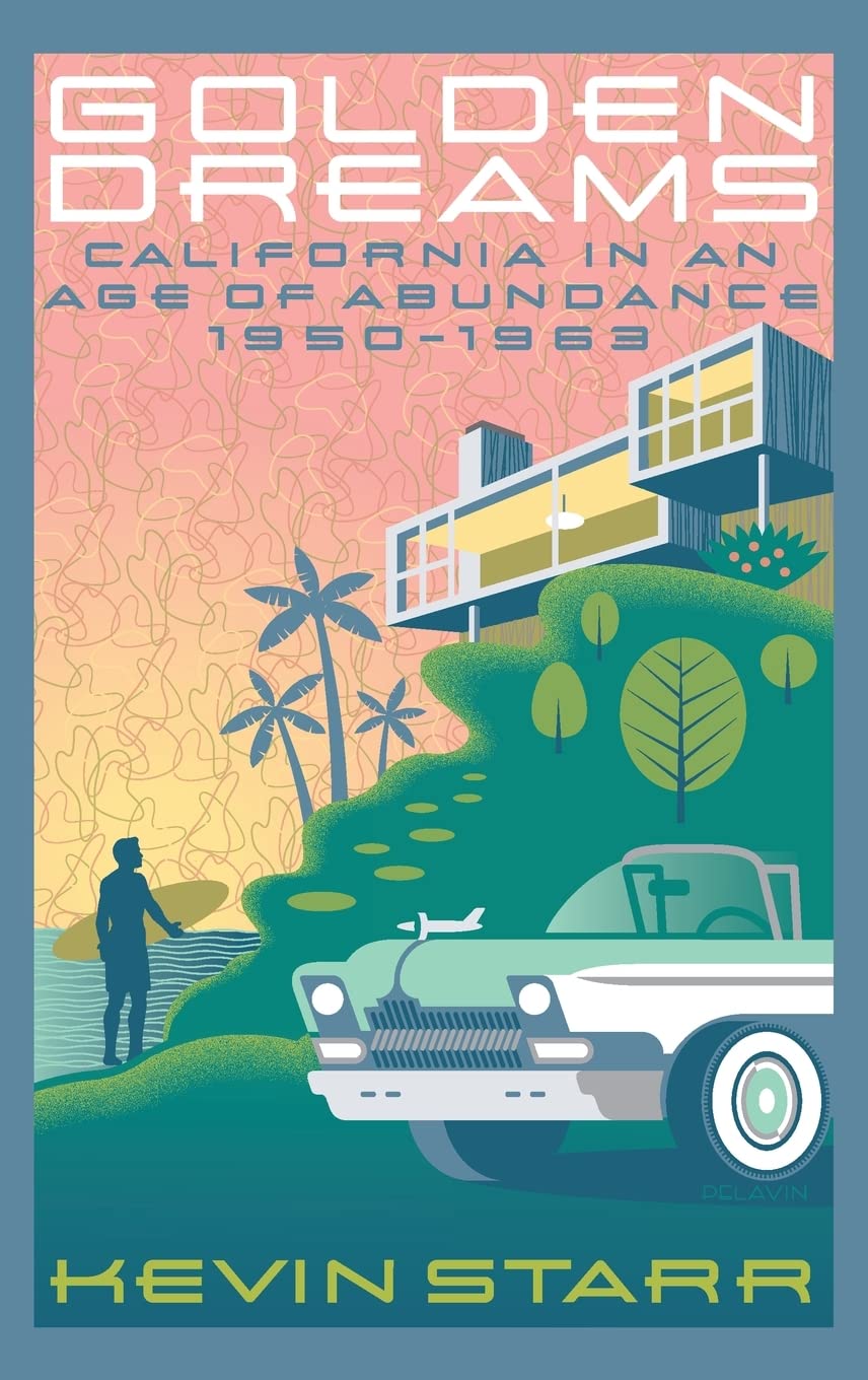 Golden Dreams: California in an Age of Abundance, 1950-1963 (Americans and the California Dream) used book depot