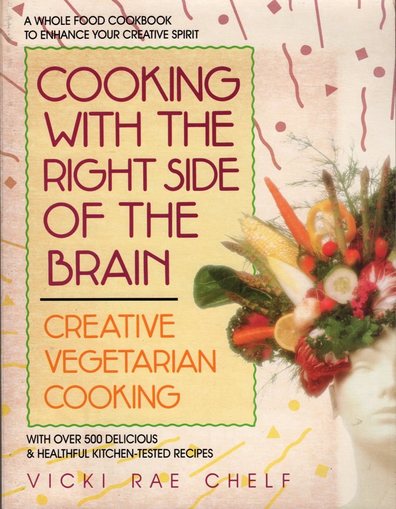 Cooking with the Right Side of the Brain: Creative Vegetarian Cooking used book depot