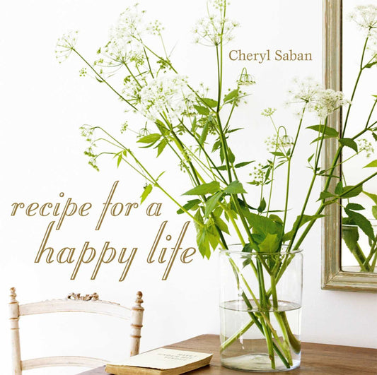 Recipe for a Happy Life Saban, Cheryl