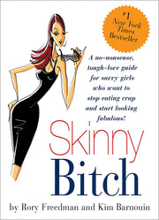 Skinny Bitch: A No-Nonsense, Tough-Love Guide for Savvy Girls Who Want To Stop Eating Crap and Start Looking Fabulous! used book depot