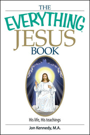 The Everything Jesus Book: His Life, His Teachings (Everything® Series) used book depot