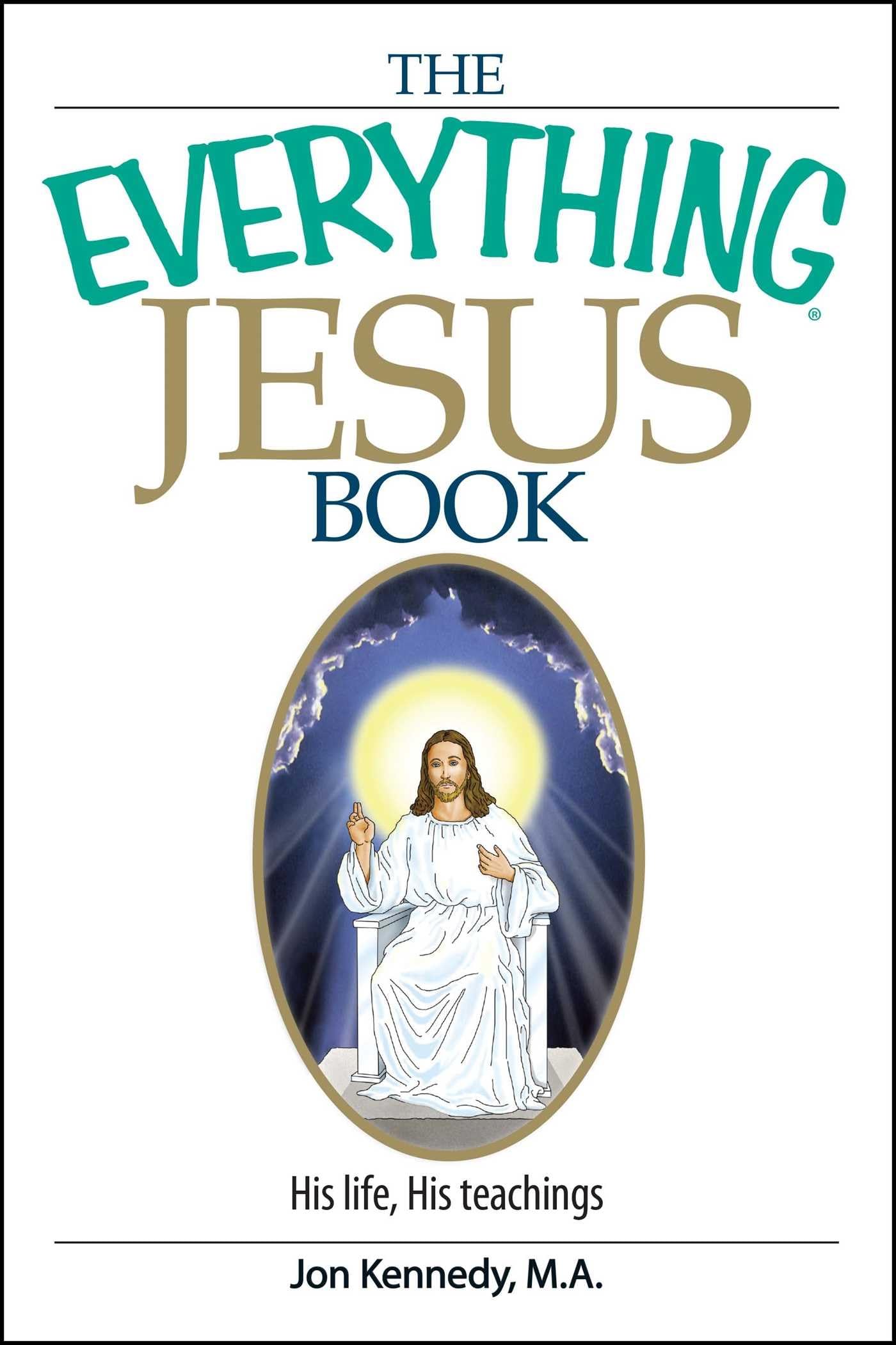 The Everything Jesus Book: His Life, His Teachings (Everything® Series) used book depot