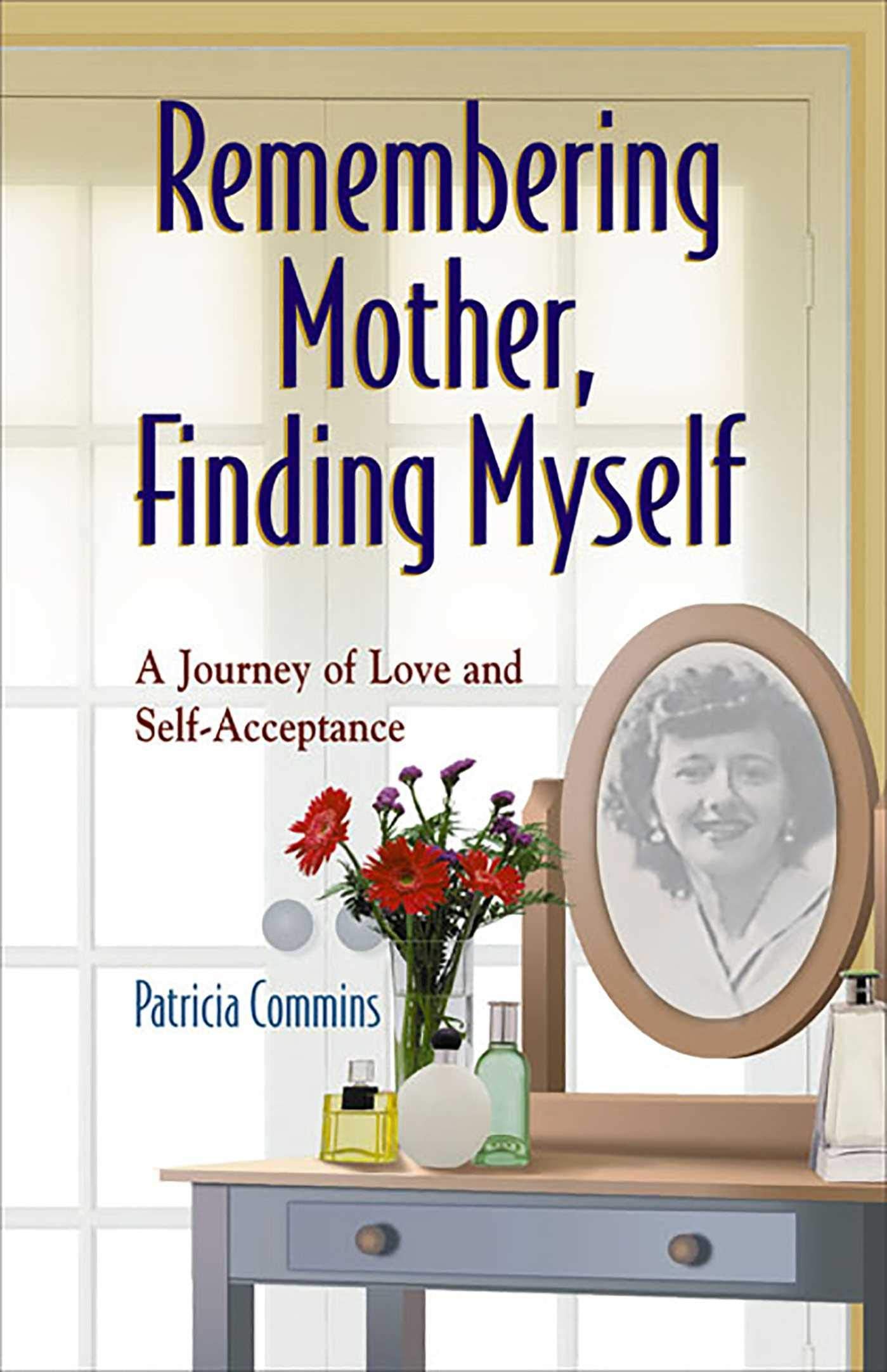 Remembering Mother, Finding Myself: A Journey of Love and Self-Acceptance used book depot