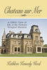 Chateau sur Mer: A Childs View of Life at the Famous Newport Mansion [Paperback] Wood, Kathleen Kennedy