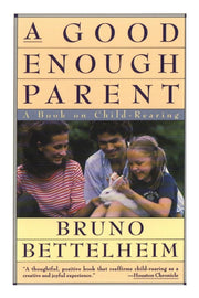 A Good Enough Parent : A Book on Child-Rearing used book depot
