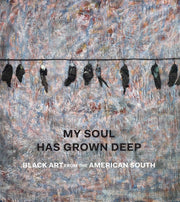 My Soul Has Grown Deep: Black Art from the American South used book depot
