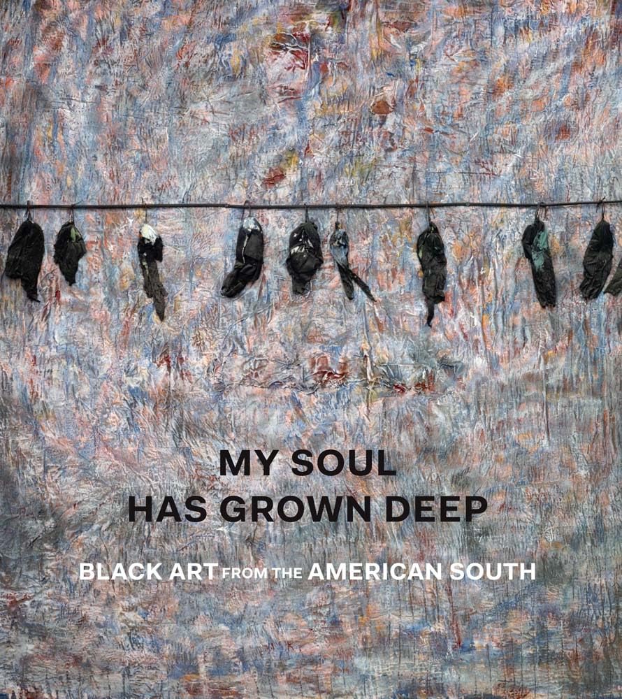 My Soul Has Grown Deep: Black Art from the American South used book depot