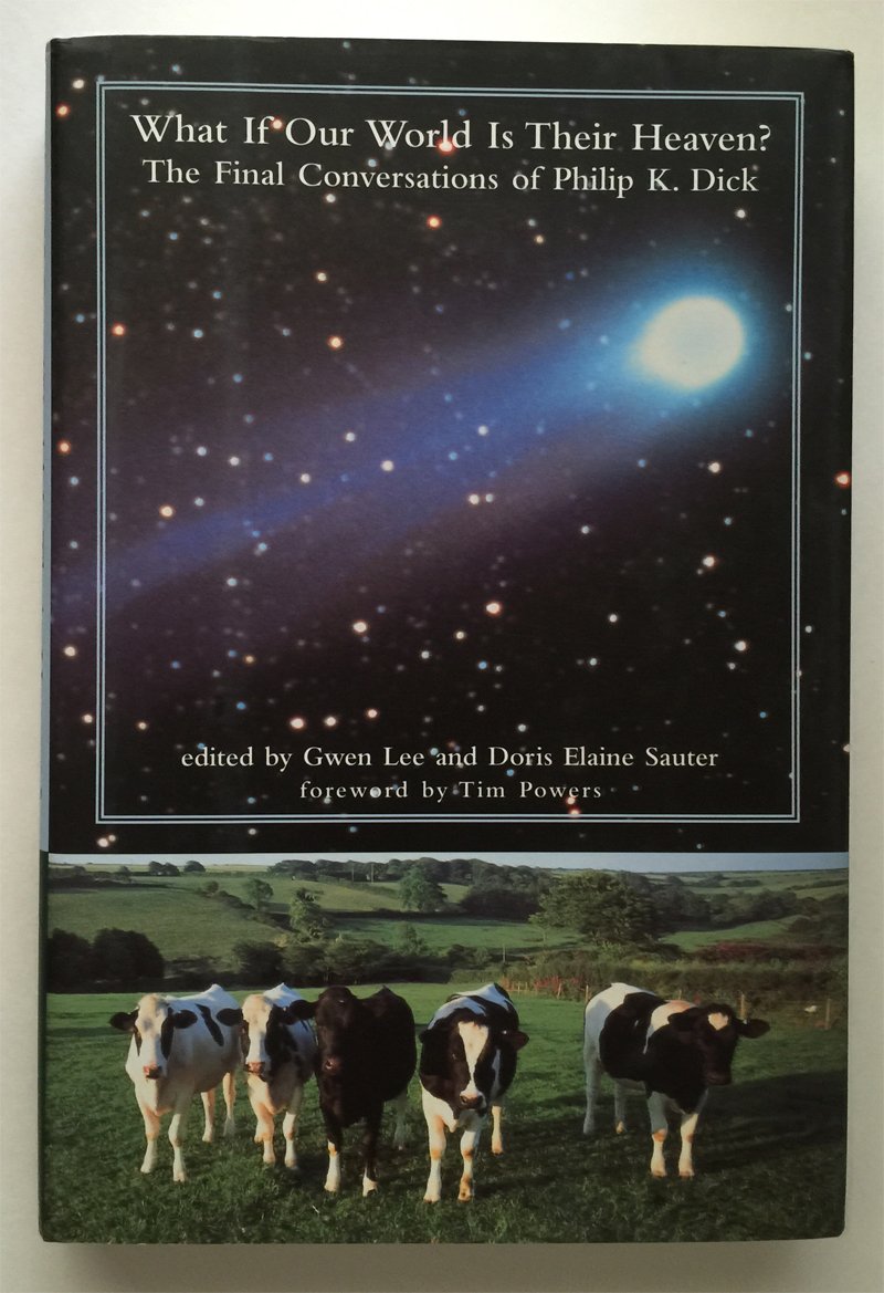 What If Our World Is Their Heaven? The Final Conversations of Philip K. Dick used book depot