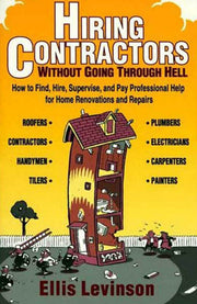 Hiring Contractors Without Going Through Hell: How to Find, Hire, Supervise, and Pay Professional Help used book depot