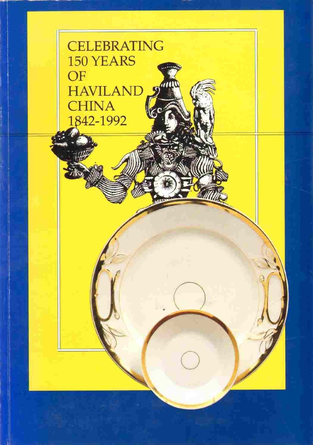 CELEBRATING 150 YEARS OF HAVILAND CHINA, 1842-1992 used book depot