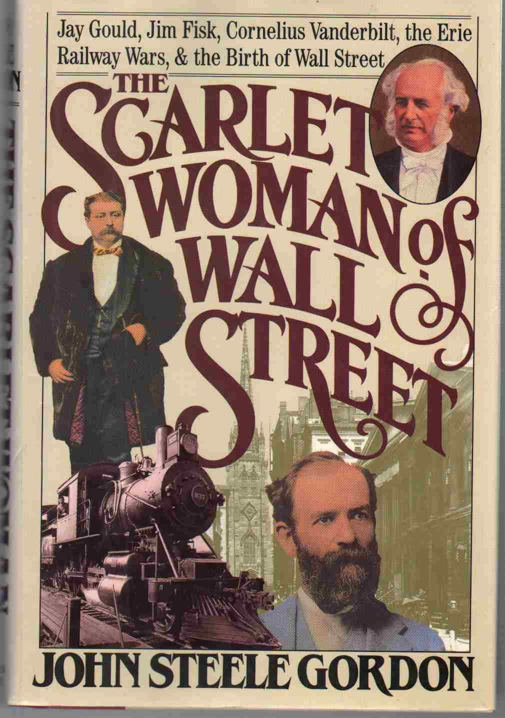 The Scarlet Woman of Wall Street: Jay Gould, Jim Fisk, Cornelius Vanderbilt, and the Erie Railway Wars used book depot