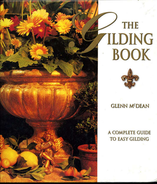 Gilding Book: A Complete Guide to Easy Guilding Mcdean, Glenn