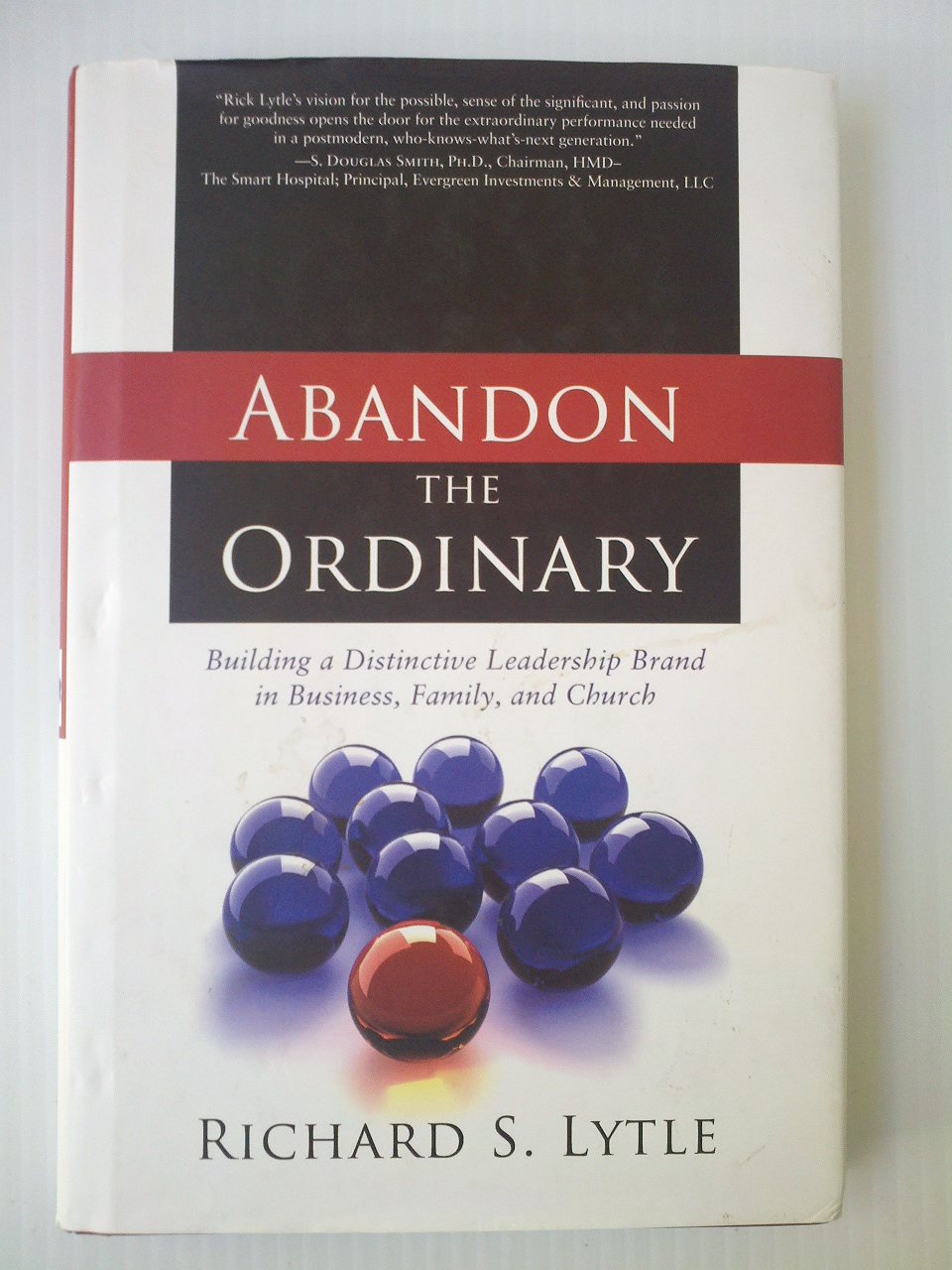 Abandon the Ordinary: Building a Distinctive Leadership Brand in Business, Family, and Church