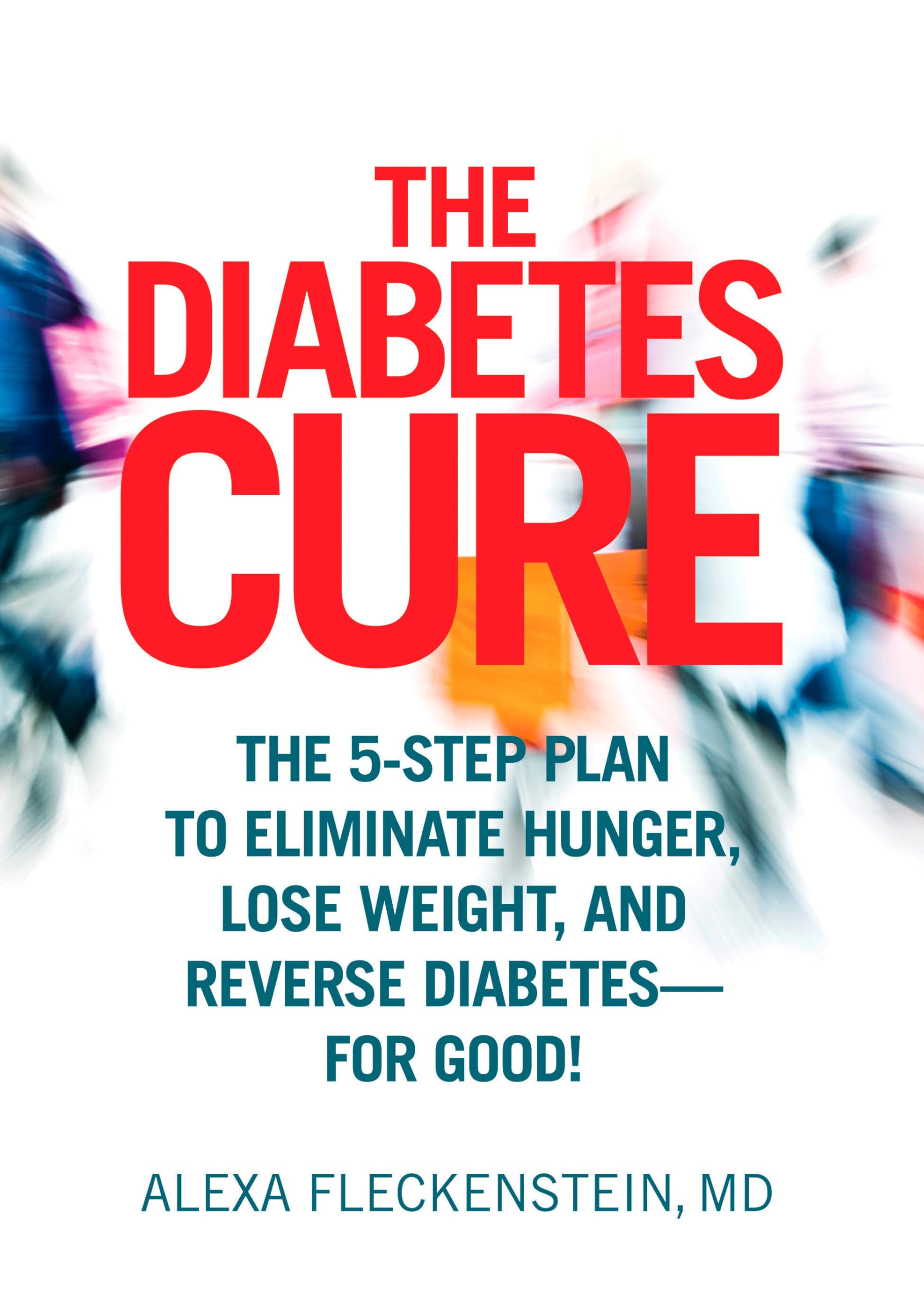 The Diabetes Cure: The 5-Step Plan to Eliminate Hunger, Lose Weight, and Reverse Diabetes--for Good used book depot