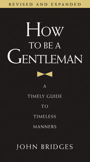 How to Be a Gentleman: A Timely Guide to Timeless Manners used book depot