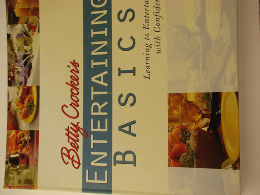 Betty Crocker's Entertaining Basics: Learning to Entertain With Confidence