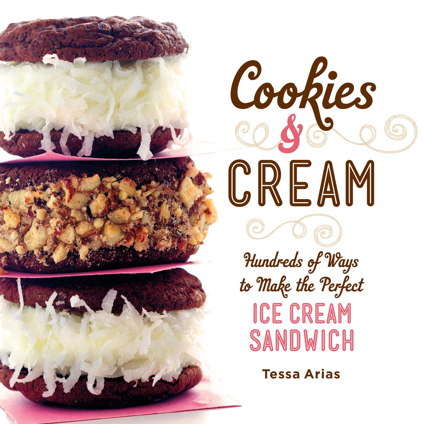 Cookies & Cream: Hundreds of Ways to Make the Perfect Ice Cream Sandwich used book depot