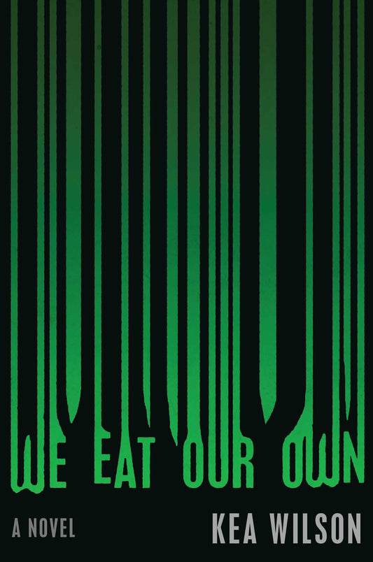We Eat Our Own: A Novel Wilson, Kea