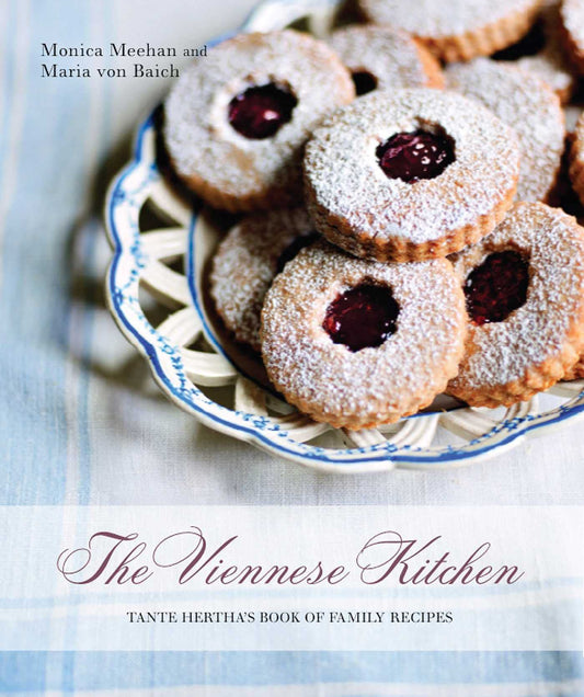The Viennese Kitchen: Tante Herthas Book of Family Recipes Monica Meehan and Maria von Baich