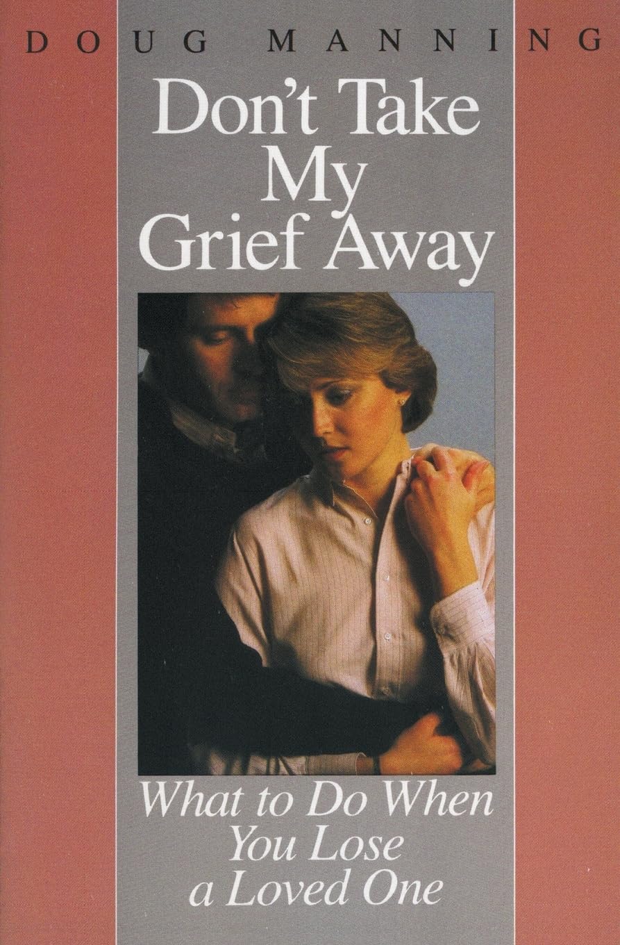 Don't Take My Grief Away: What to Do When You Lose a Loved One used book depot