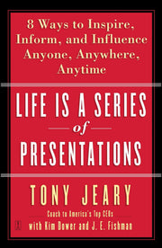 Life Is a Series of Presentations: Eight Ways to Inspire, Inform, and Influence Anyone, Anywhere, Anytime used book depot