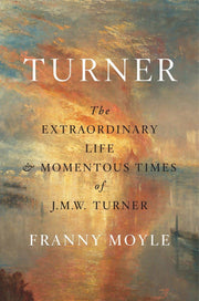 Turner: The Extraordinary Life and Momentous Times of J.M.W. Turner used book depot