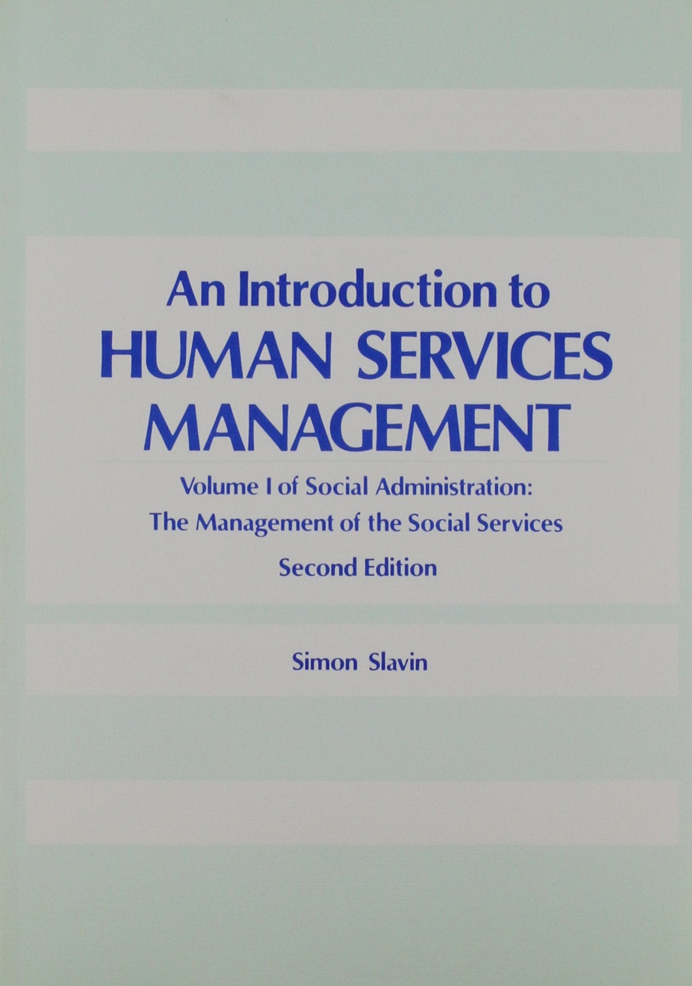 Introduction to Human Services Management (Part I of 2-book set, Social Administration) (Social Administration : The Management of the Social Services, Vol 1)
