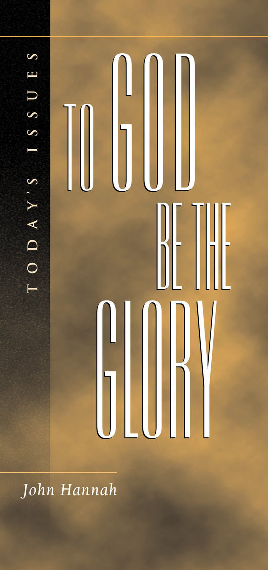 To God Be the Glory Todays Issues Hannah, John D