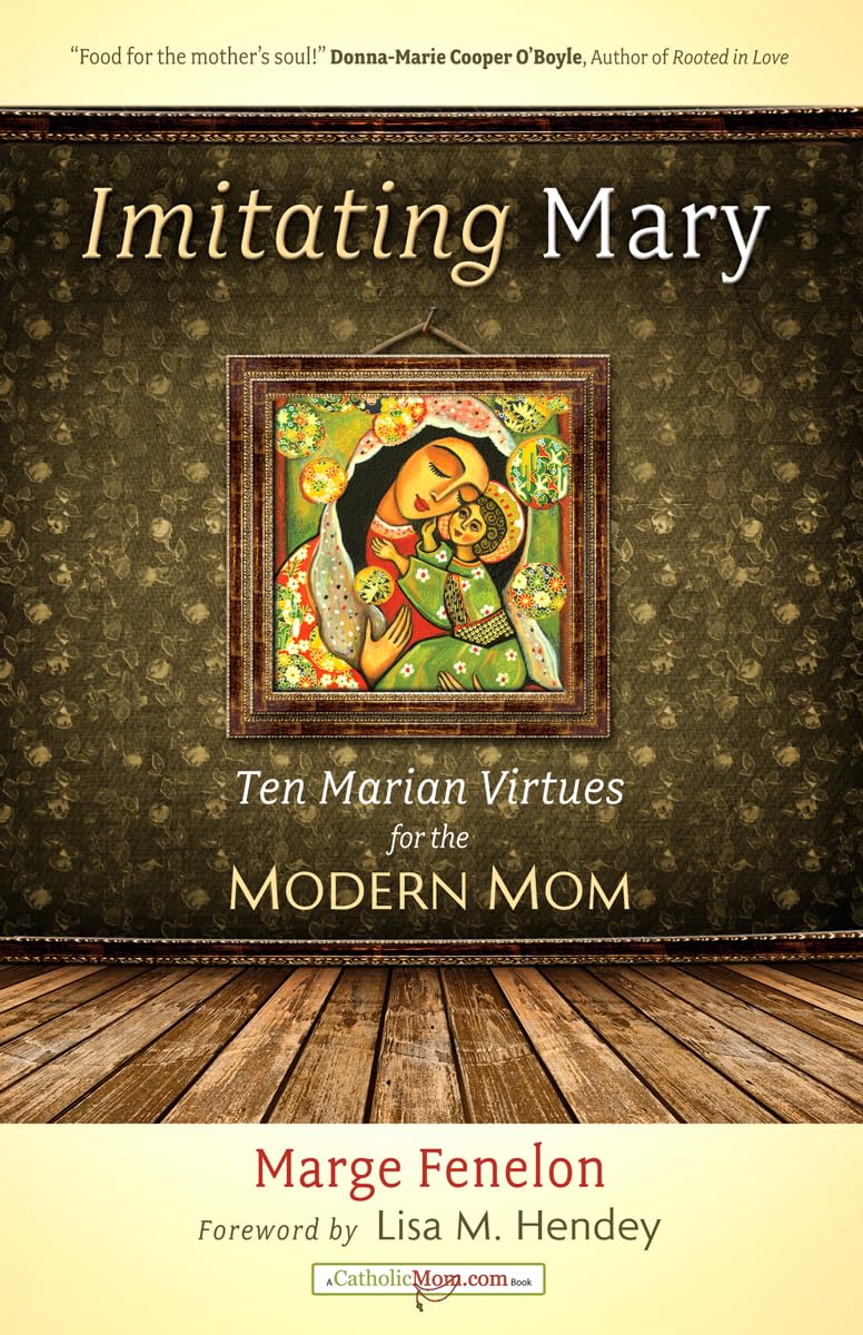 Imitating Mary: Ten Marian Virtues for the Modern Mom used book depot