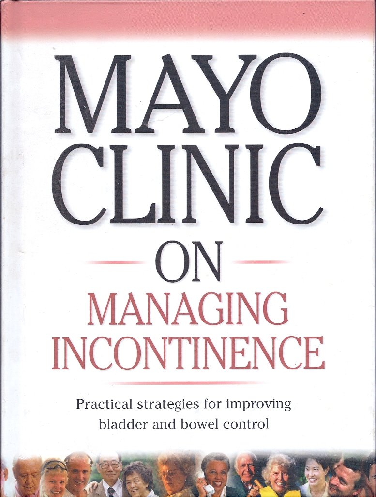 Mayo Clinic on Managing Incontinence (Practical strategies for improving bladder and bowel control) used book depot