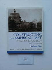 Constructing the American Past: A Source Book of a People's History, Volume 1 (7th Edition)